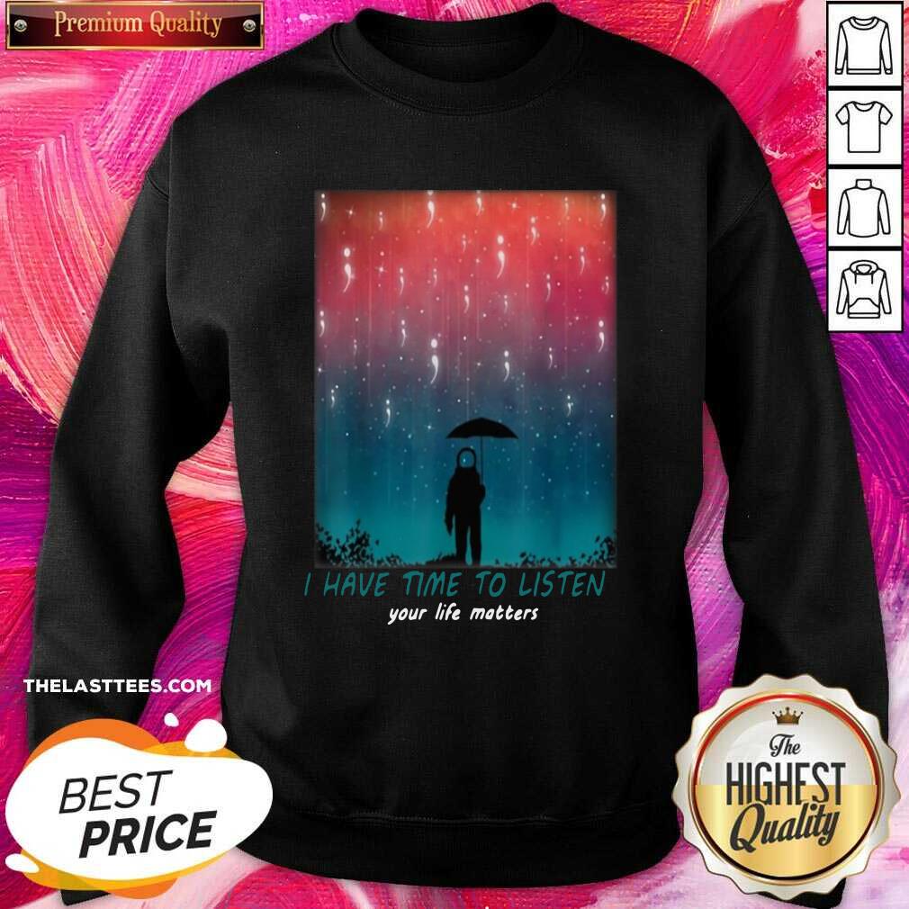 Cute I Have Time To Listen Suicide Prevention Awareness Shirt - Image 4