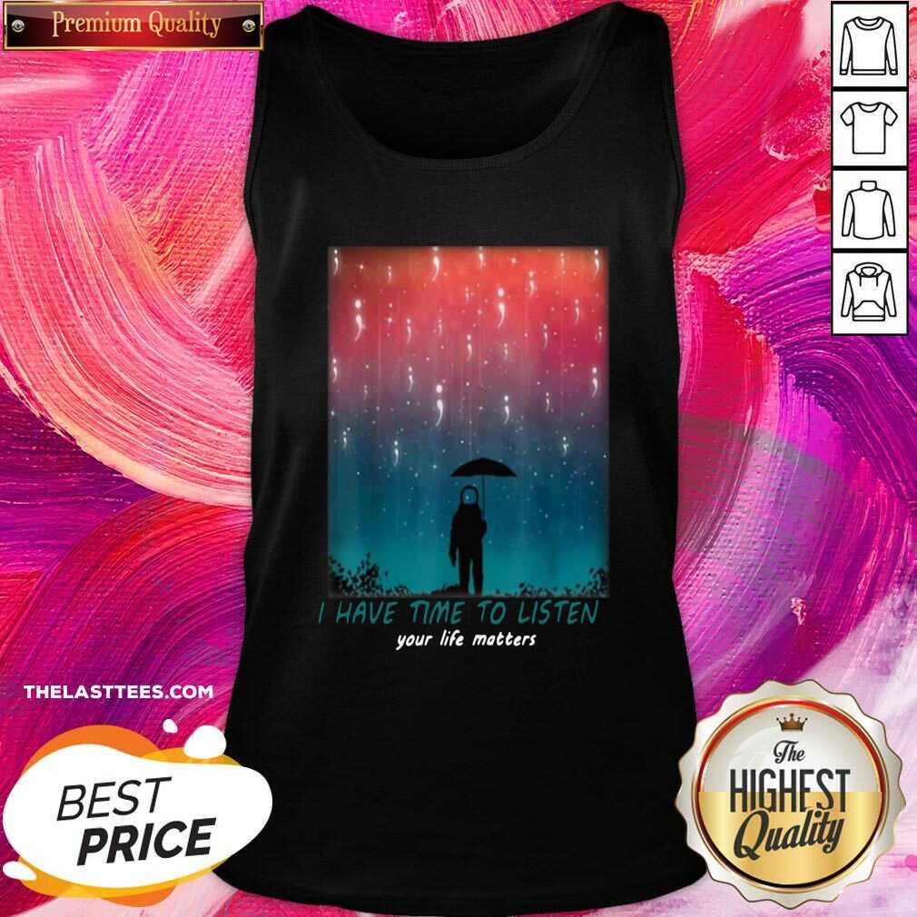 Cute I Have Time To Listen Suicide Prevention Awareness Shirt - Image 3