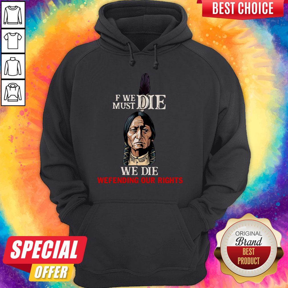 Funny If We Must Die We Die Defending Our Rights Shirt - Image 5