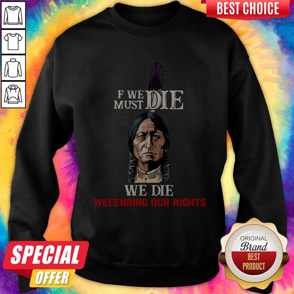 Funny If We Must Die We Die Defending Our Rights Shirt - Image 4