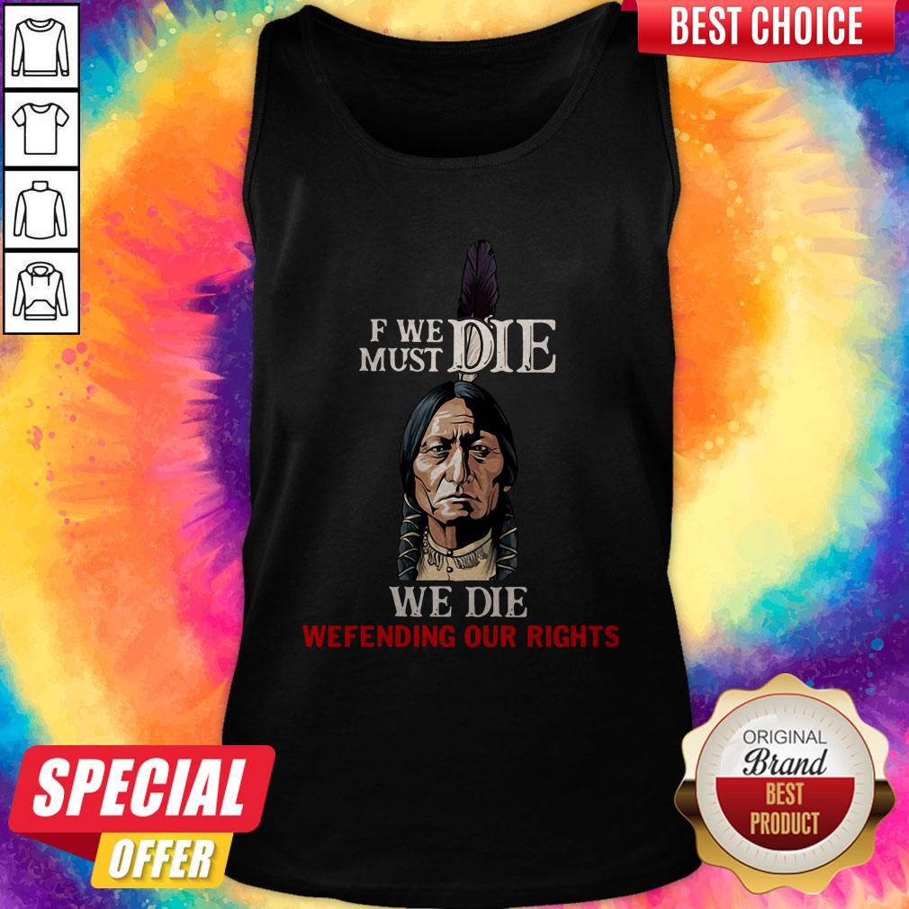 Funny If We Must Die We Die Defending Our Rights Shirt - Image 3