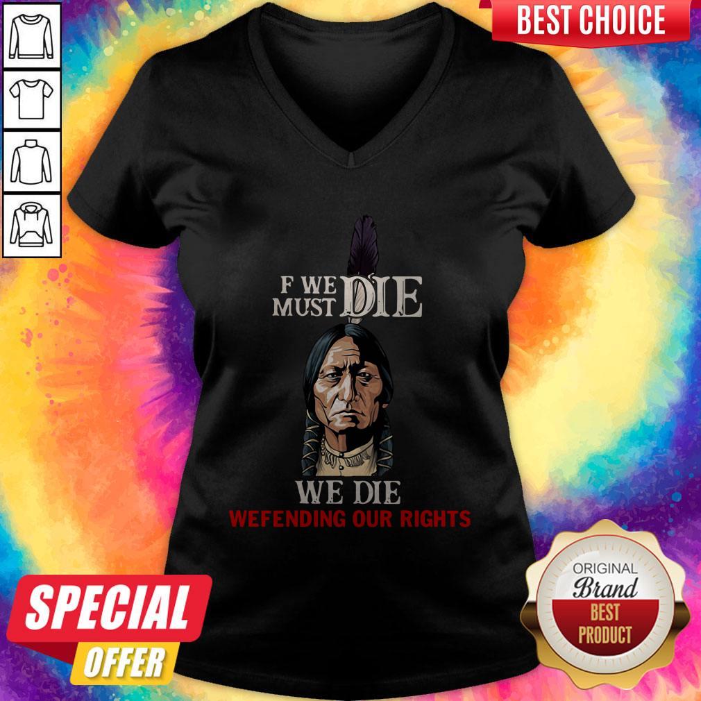 Funny If We Must Die We Die Defending Our Rights Shirt - Image 2