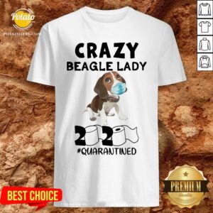 Love Crazy Beagle Lady 2020 Quarantined Shirt