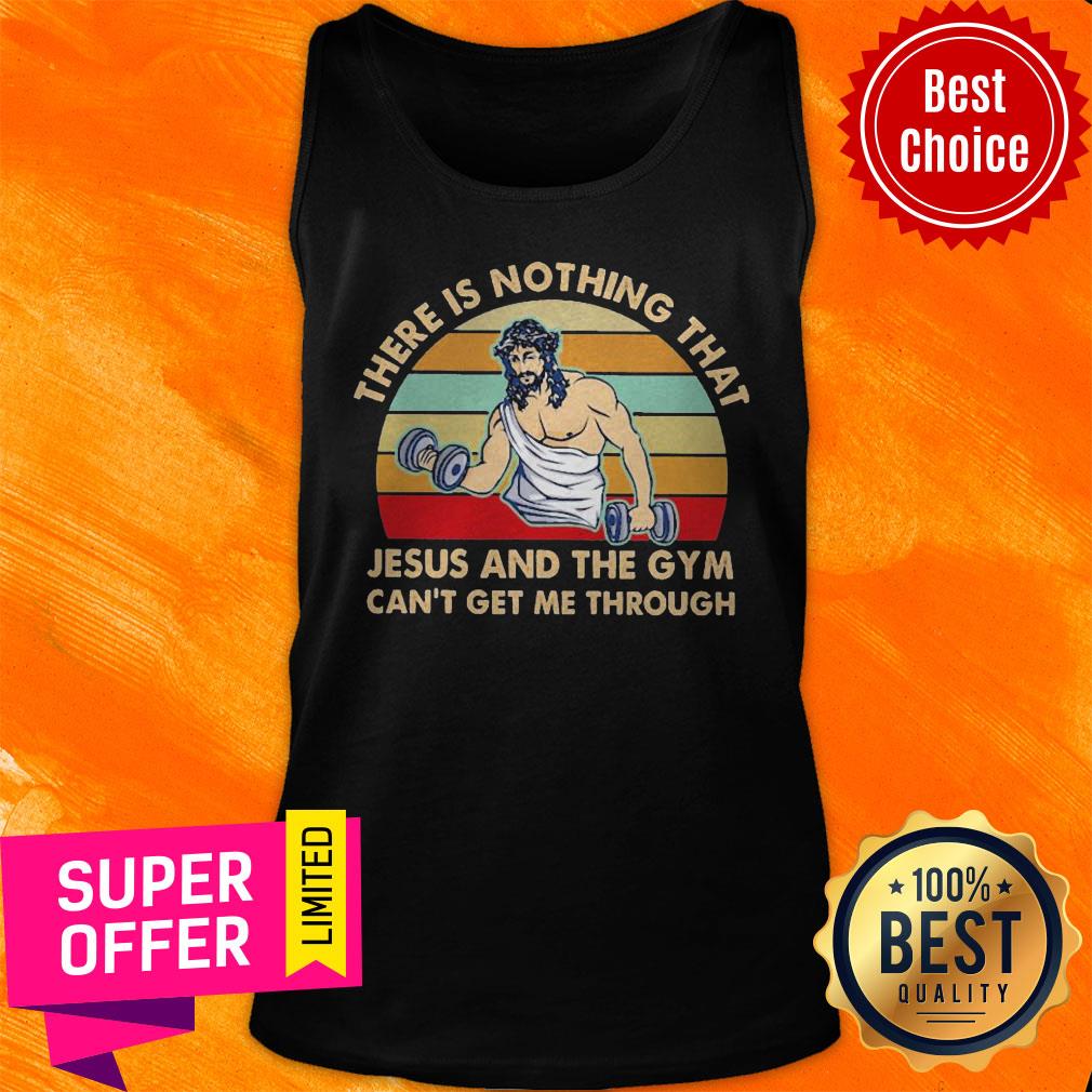 There Is Nothing That Jesus And The Gym Can’t Get Me Tharough Vintage Shirt - Image 4