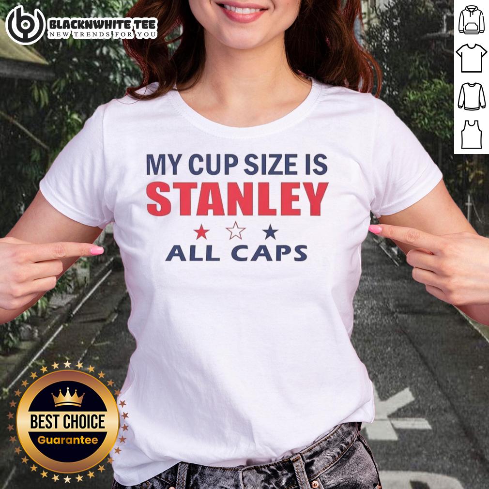 Good My Cup Size Is Stanley All Caps T-Shirt - Image 3