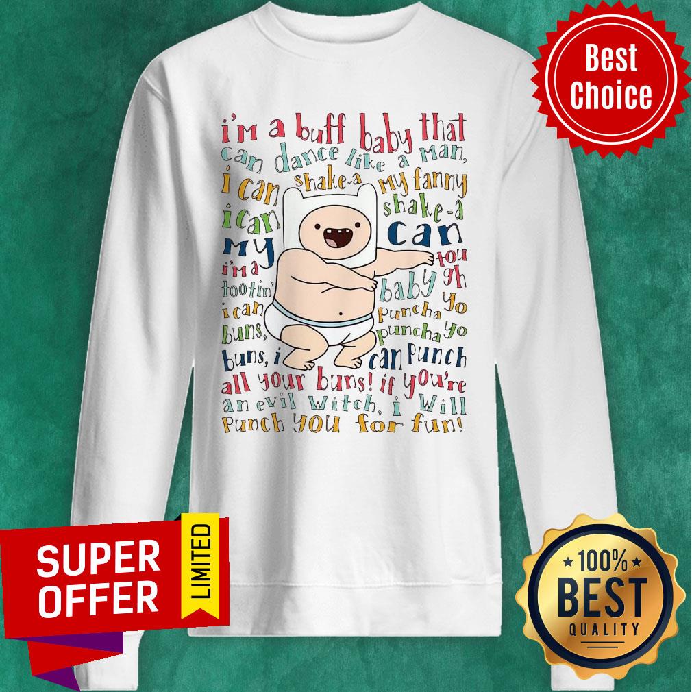 Premium I’m A Buff Baby That Can Dance Like A Man I Can Shake A My Fanny Shirt - Image 2