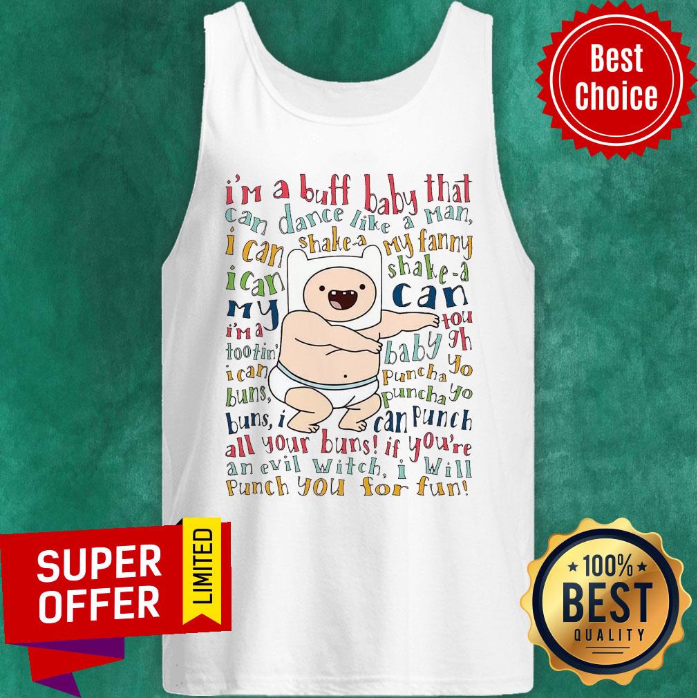 Premium I’m A Buff Baby That Can Dance Like A Man I Can Shake A My Fanny Shirt - Image 5