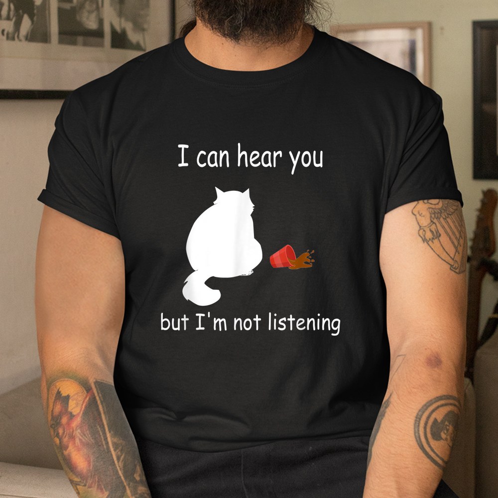 Cat I Can Hear You But Im Listening Shirt - Image 2