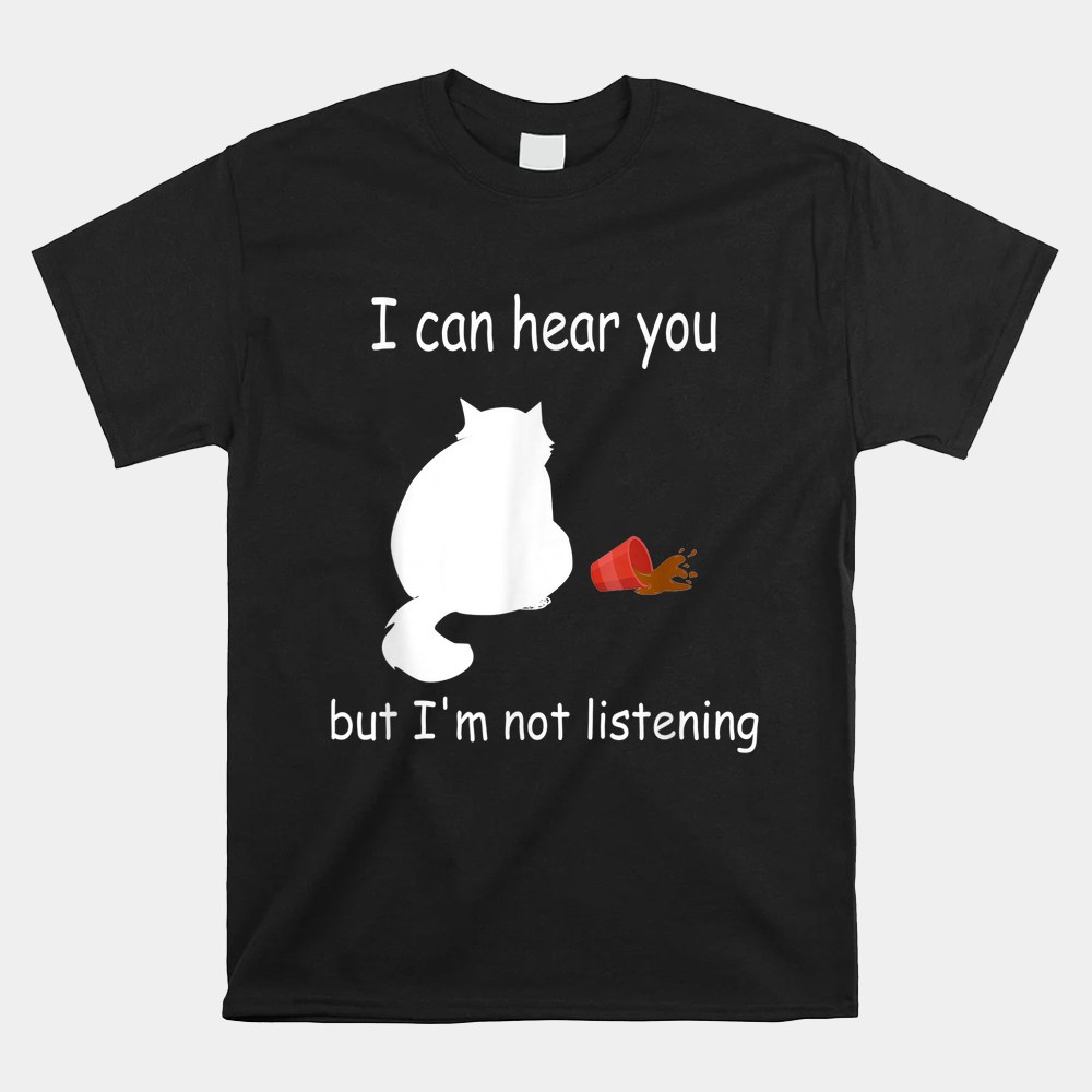 Cat I Can Hear You But Im Listening Shirt - Image 3