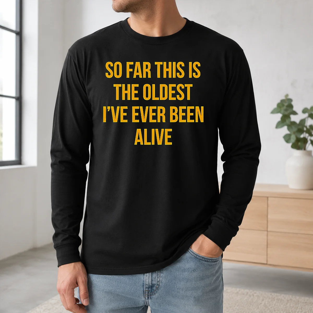 Nice So Far This Is The Oldest I've Ever Been Alive Shirt - Image 5