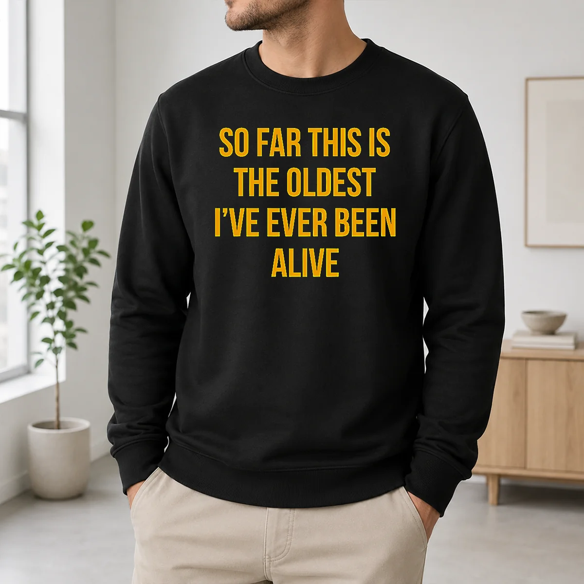 Nice So Far This Is The Oldest I've Ever Been Alive Shirt - Image 6