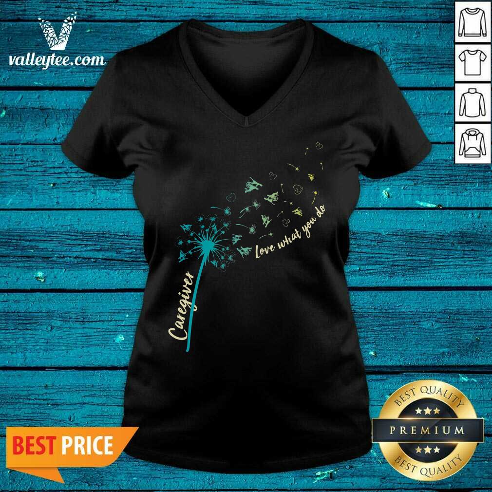 Fantastic Caregiver Love What You Do Dandelion Shirt - Image 4