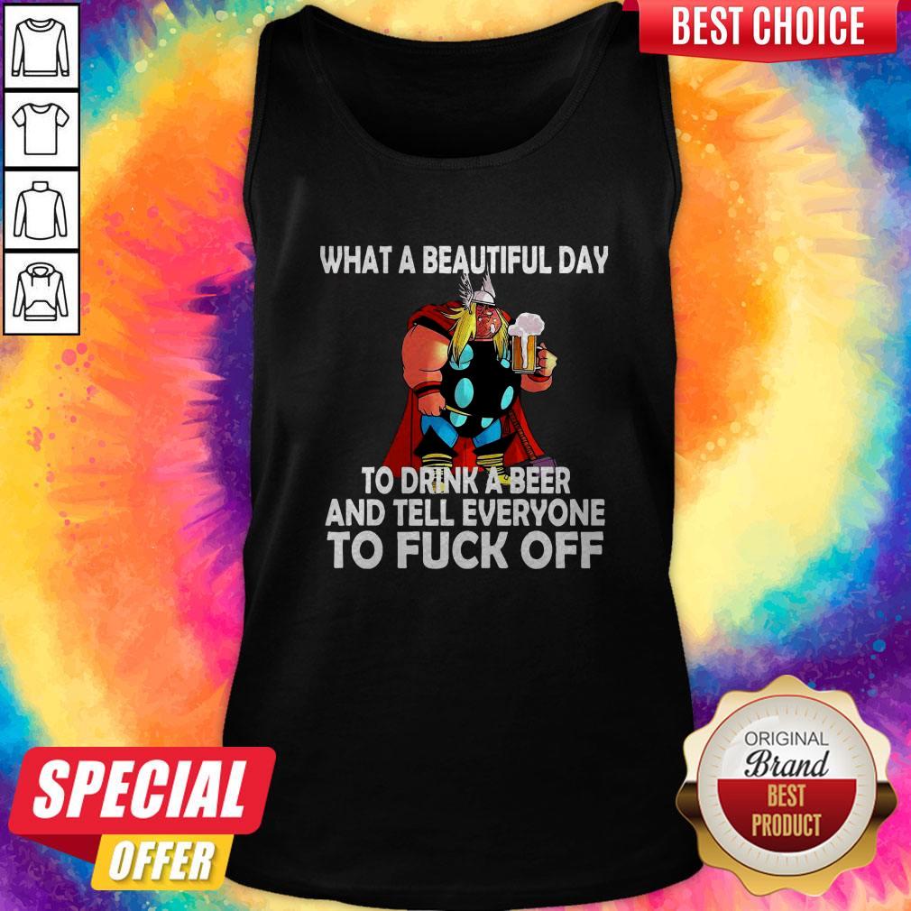 What A Beautiful Day To Drink A Beer And Tell Everyone To Fuck Off Shirt - Image 3