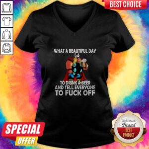 Alternative view of What A Beautiful Day To Drink A Beer And Tell Everyone To Fuck Off Shirt