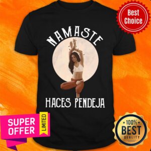 Funny The Girl Yoga Namaste Haces Pendeja Shirt