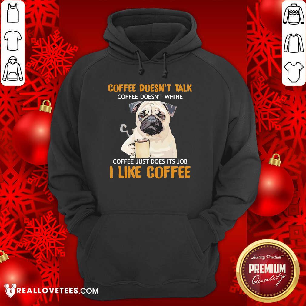 Nice Pug Drink Coffee Don’t Talk I Like Coffee Shirt - Image 4