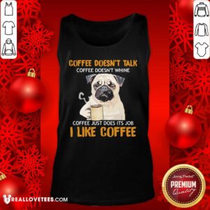 Alternative view of Nice Pug Drink Coffee Don’t Talk I Like Coffee Shirt