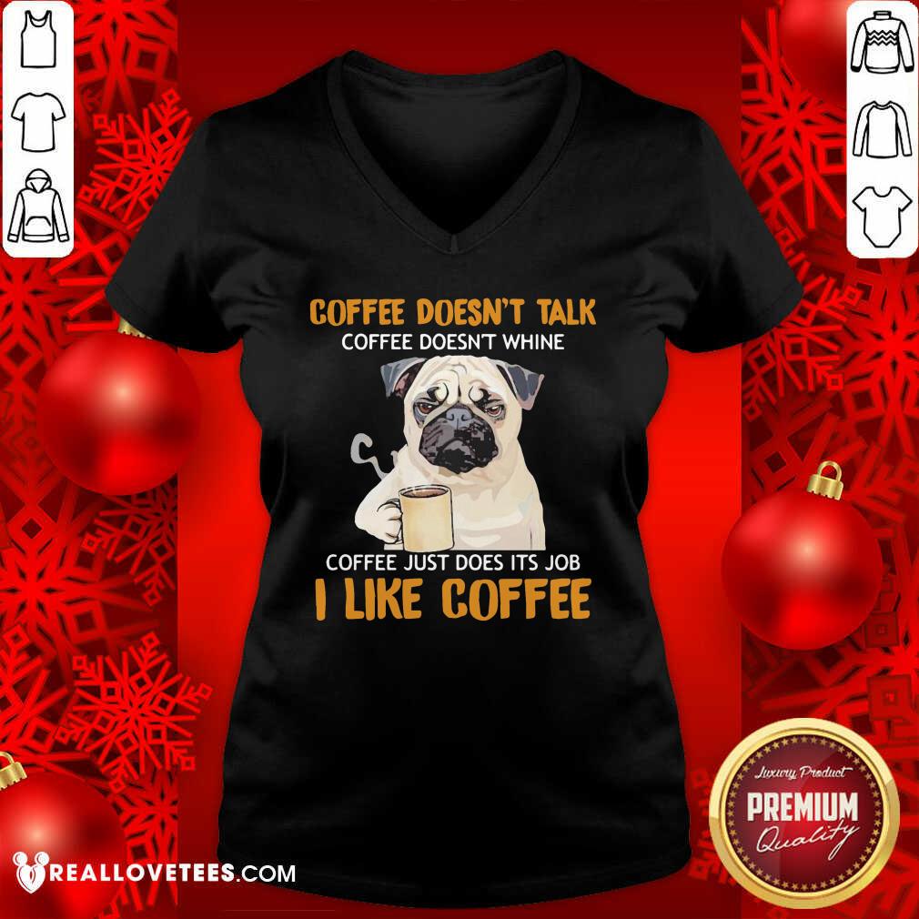 Nice Pug Drink Coffee Don’t Talk I Like Coffee Shirt - Image 5