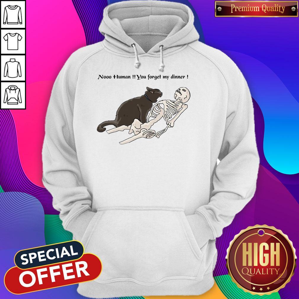 Cat Nooo Human You Forget My Dinner Shirt - Image 5