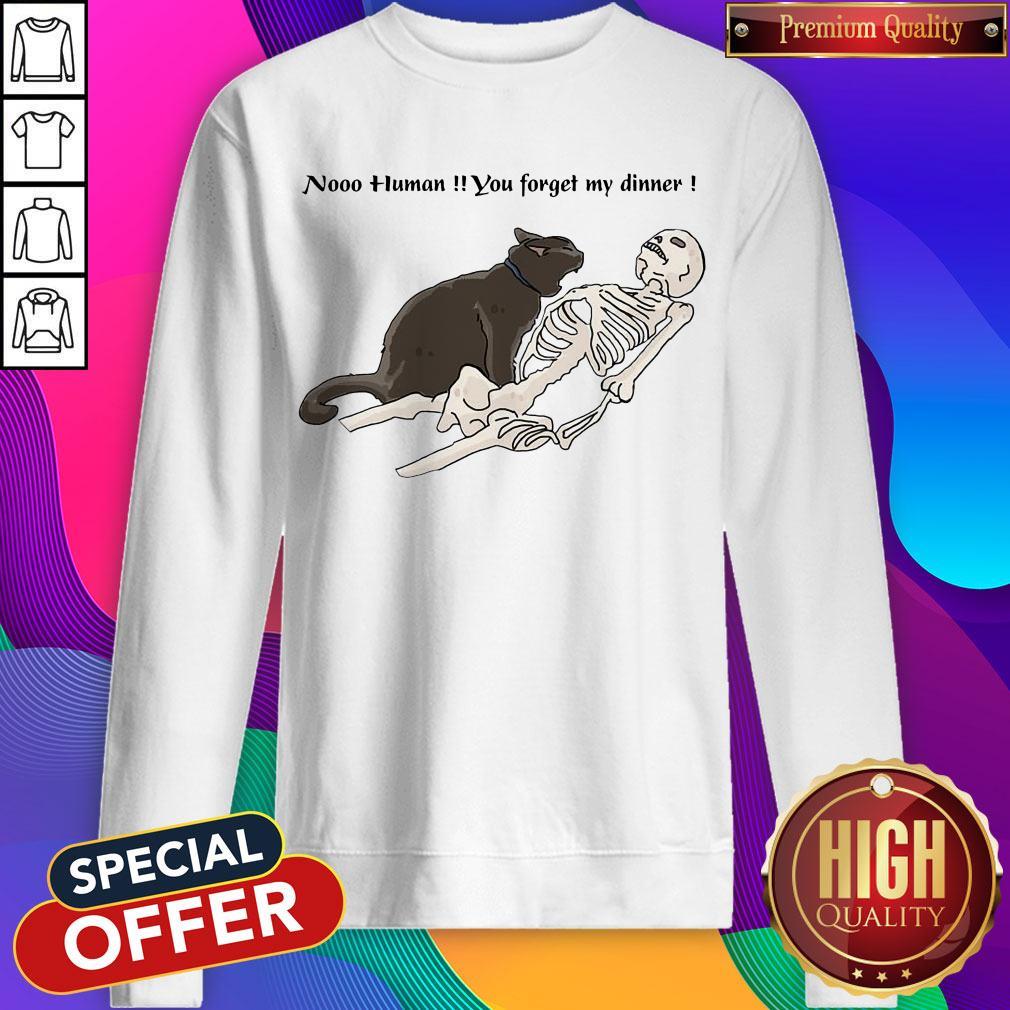 Cat Nooo Human You Forget My Dinner Shirt - Image 4