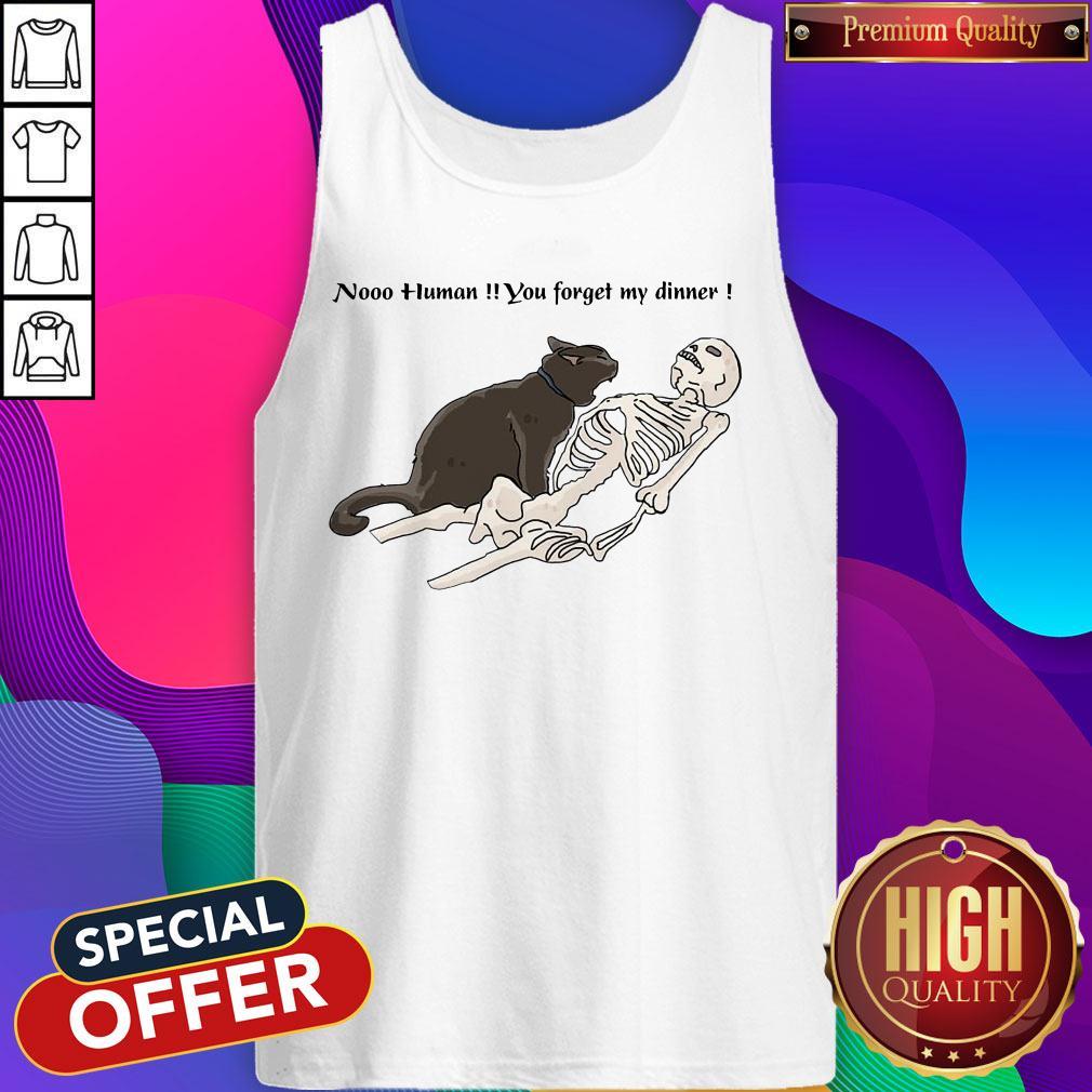 Cat Nooo Human You Forget My Dinner Shirt - Image 3