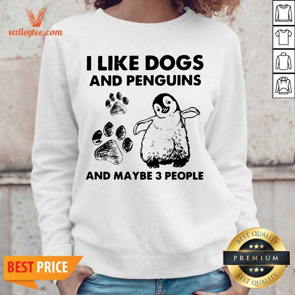 Premium I Like Dogs And Penguins And Maybe 3 People Shirt - Image 5