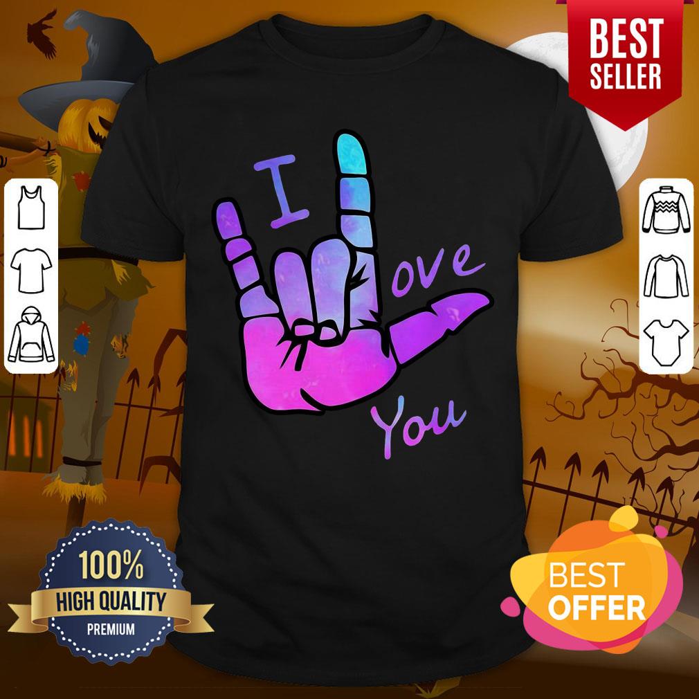Pretty I Love You Sign Language Shirt