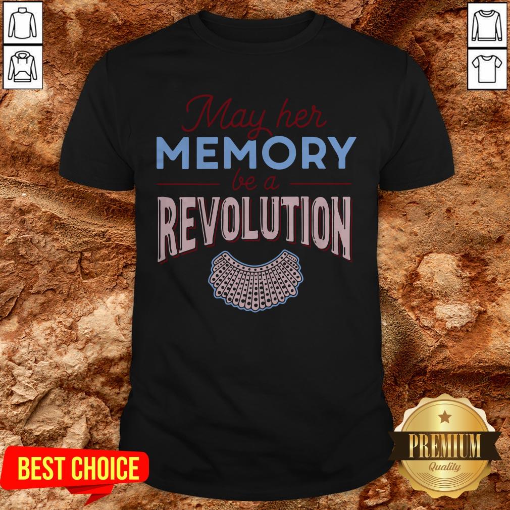 RBG May Her Memory Be A Revolution Shirt