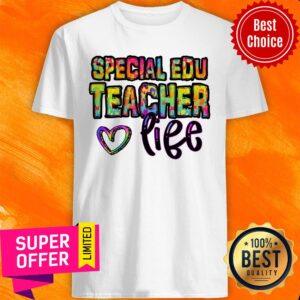 Special Education Teacher Love Life Shirt