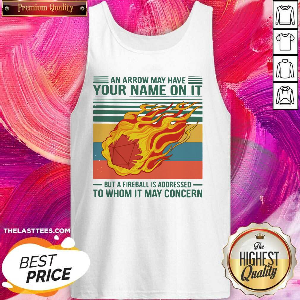 Top An Arrow May Have Your Name On It Fireball To Whom It May Concern Vintage Retro Shirt - Image 3