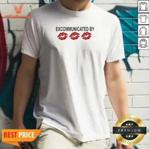 Top Excommunicated By Lips Shirt