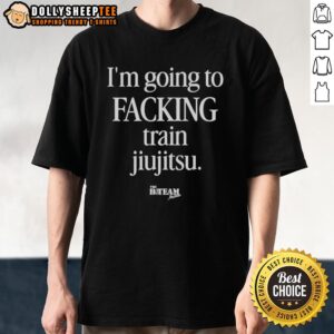 Awesome I'm Going To Facking Train Jiu-Jitsu T-Shirt