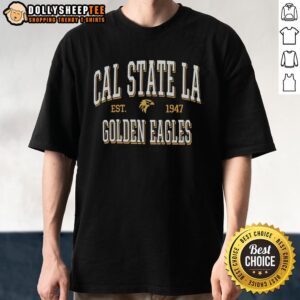 Good Cal State La Golden Eagles Est 1947 T-Shirt