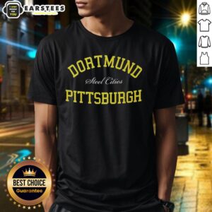 Good Dortmund Pittsburgh Steel Cities T-Shirt