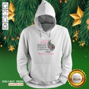 Alternative view of Pro Do Not Judge You Dont Know What Storm Ive Asked Her To Walk Through God Breast Cancer Awareness Shirt