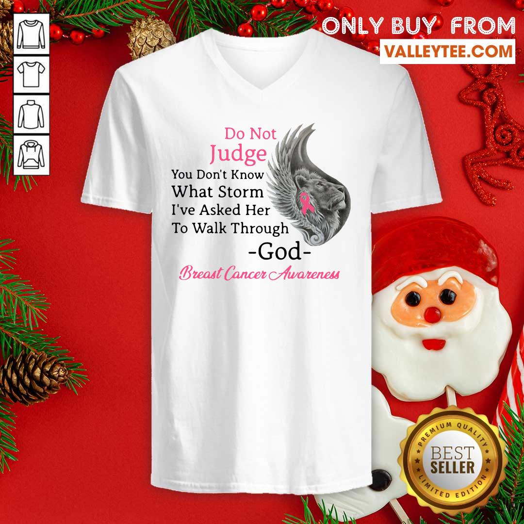 Pro Do Not Judge You Dont Know What Storm Ive Asked Her To Walk Through God Breast Cancer Awareness Shirt - Image 4