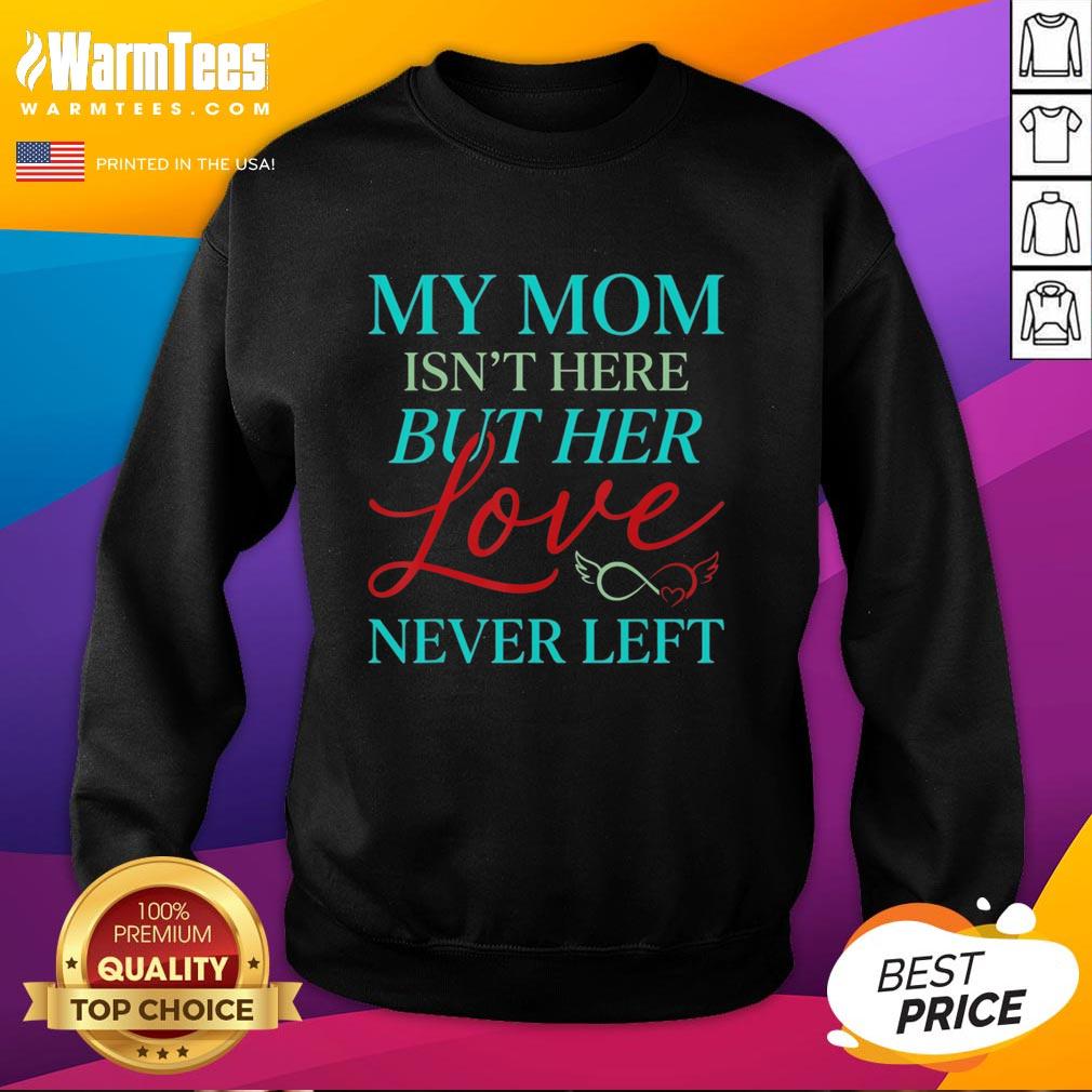 Nice My Mom Is Not Here But Her Love Never Left Vintage T-Shirt - Image 5