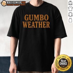 Premium T-Bob Hebert Gumbo Weather T-Shirt
