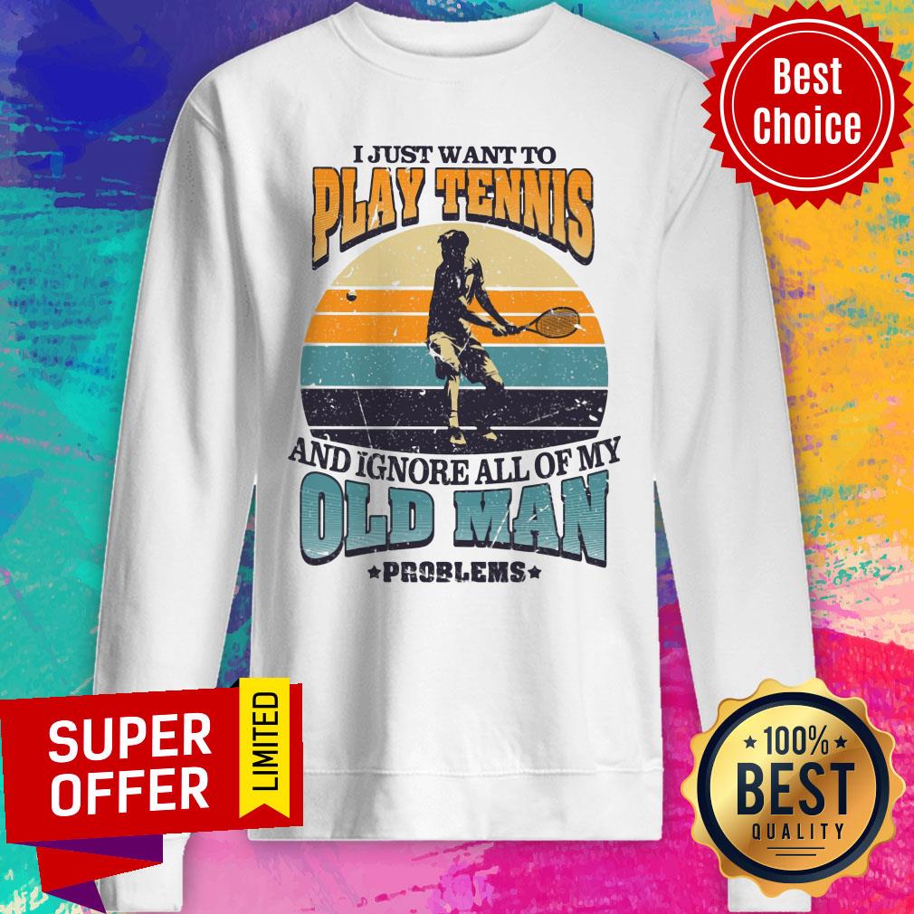 Just Want To Play Tennis Old Man Problems Shirt - Image 4