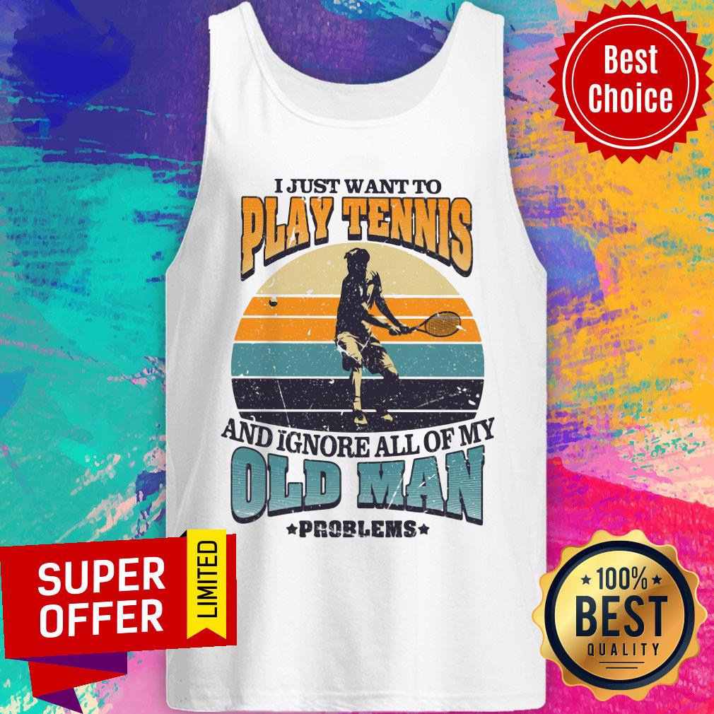 Just Want To Play Tennis Old Man Problems Shirt - Image 3