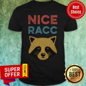 Nice Racc Raccoon Shirt