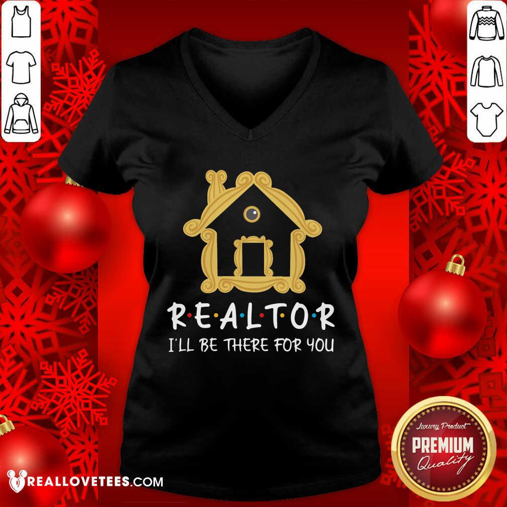 Realtor Ill Be There For You Shirt - Image 3