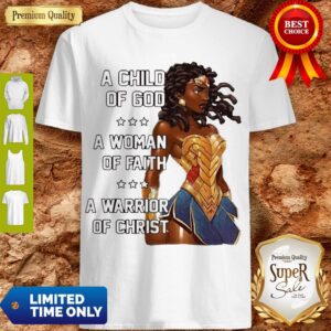 A Child Of God A Woman Of Faith A Warrior Of Christ Shirt