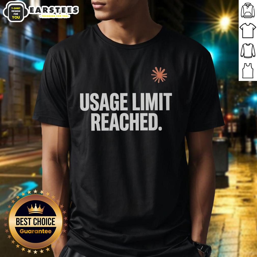 Good Usage Limit Reached T-Shirt