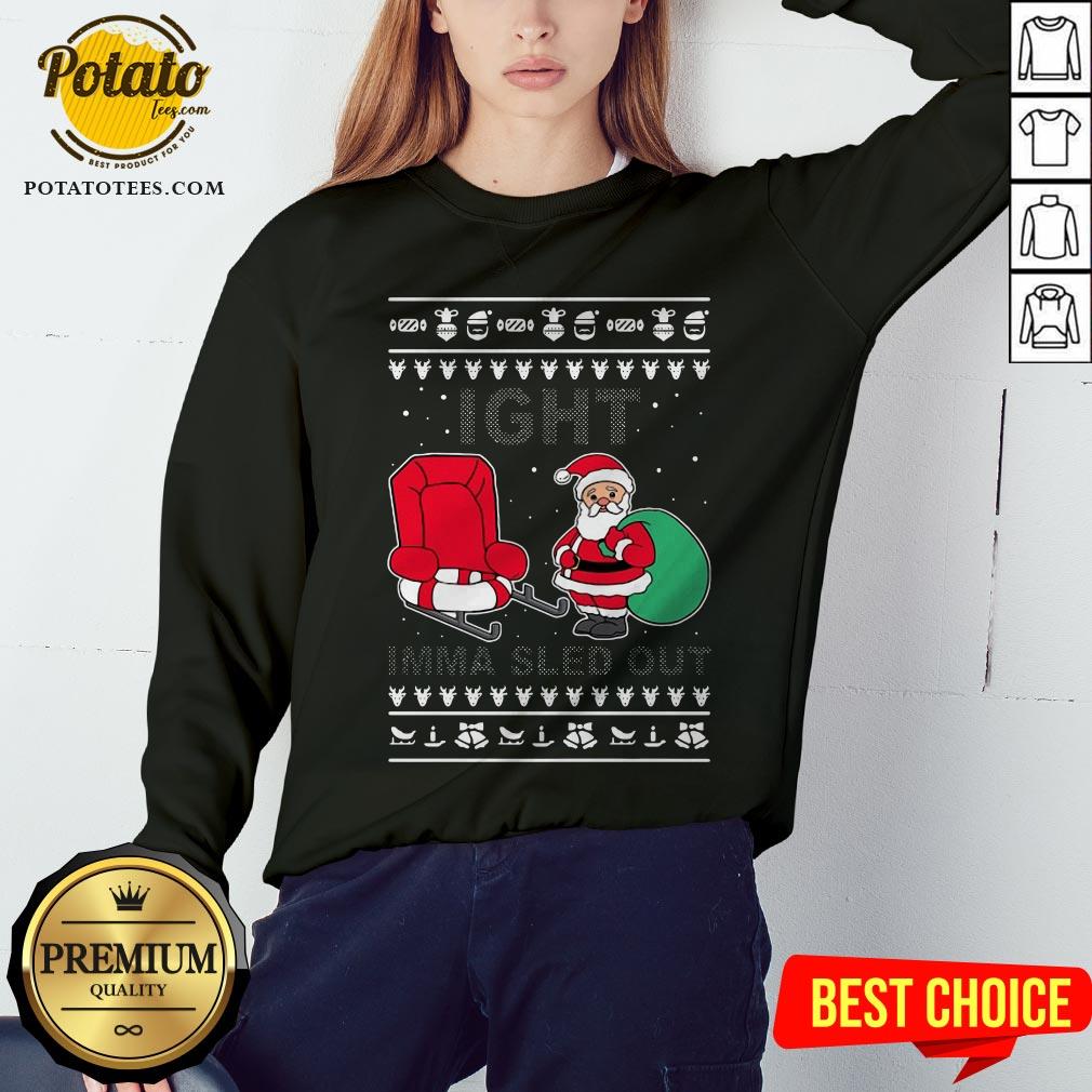 Santa Claus Ight Imma Sled Out Christmas Shirt - Image 4