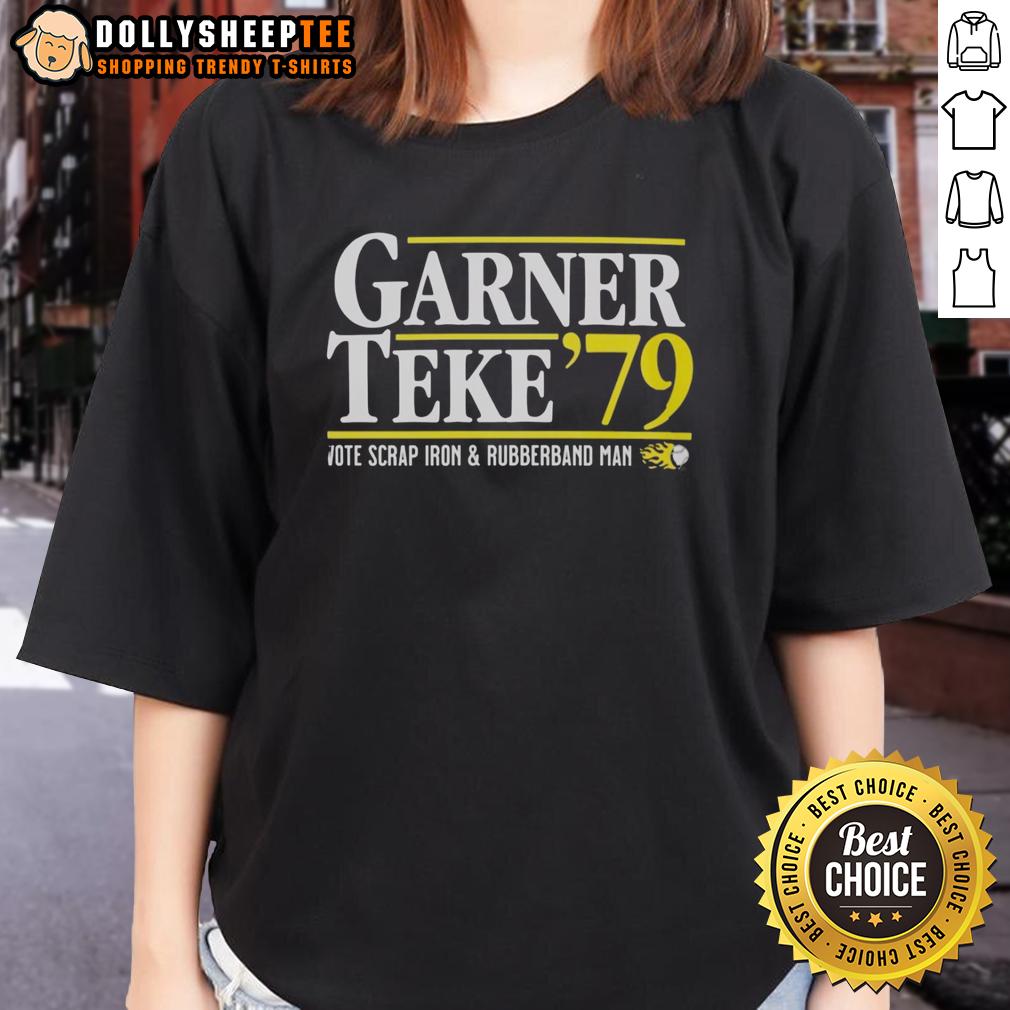 Good Garner Teke '79 Vote Scrap Iron And Rubberband Man T-Shirt - Image 3