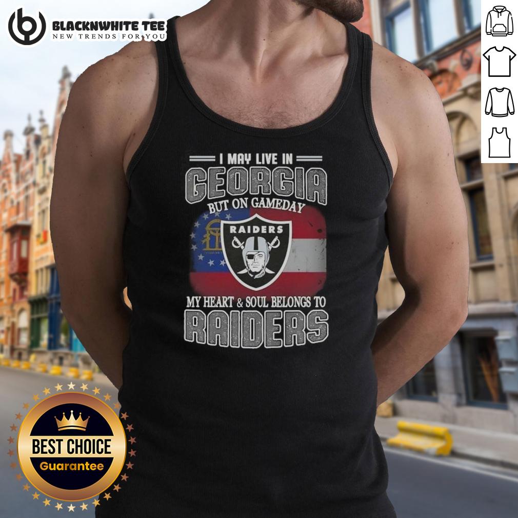 Good I May Live In Georgia But On Gameday My Heart And Soul Belongs To Raiders T-Shirt - Image 4