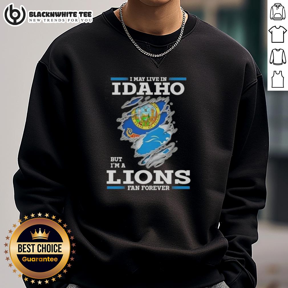 Good I May Live In Idaho But I'm A Lions Fan Forever T-Shirt - Image 5