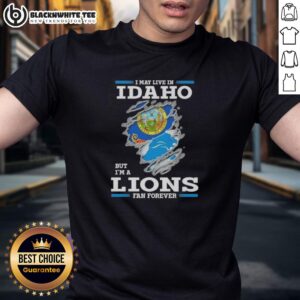 Good I May Live In Idaho But I'm A Lions Fan Forever T-Shirt
