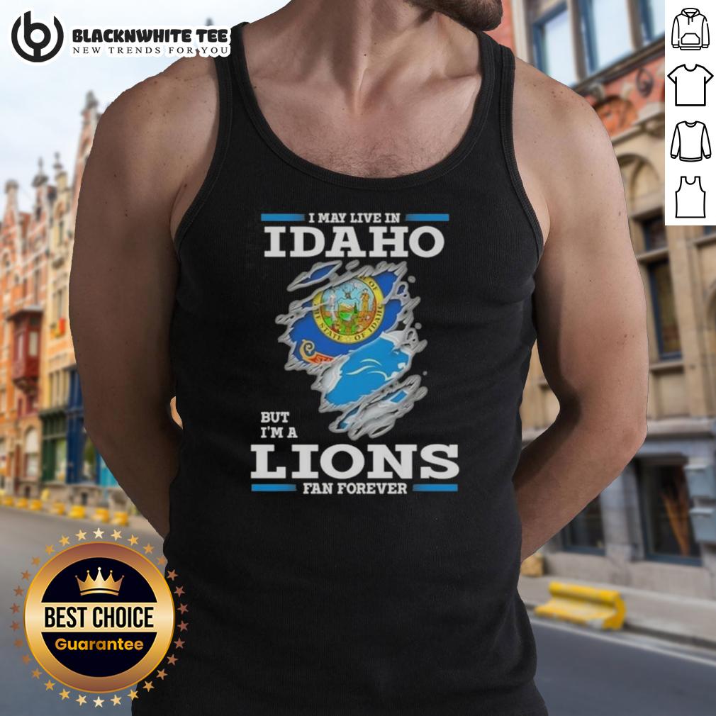 Good I May Live In Idaho But I'm A Lions Fan Forever T-Shirt - Image 4